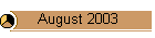 August 2003