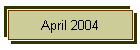 April 2004