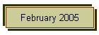 February 2005