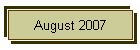 August 2007