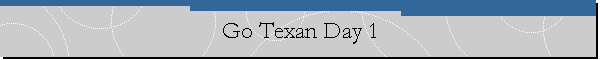 Go Texan Day 1