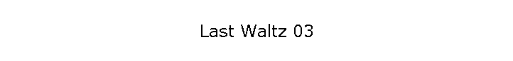 Last Waltz 03
