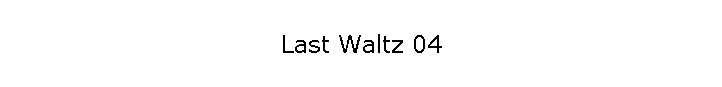 Last Waltz 04