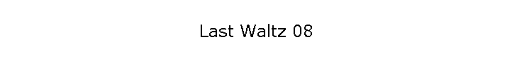 Last Waltz 08