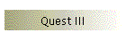 Quest III