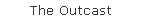 The Outcast