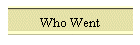 Who Went