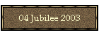 04 Jubilee 2003