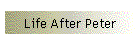 Life After Peter