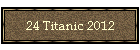 24 Titanic 2012