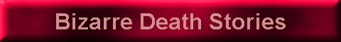 Bizarre Death Stories
