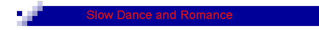 Slow Dance and Romance