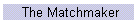 The Matchmaker
