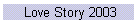 Love Story 2003
