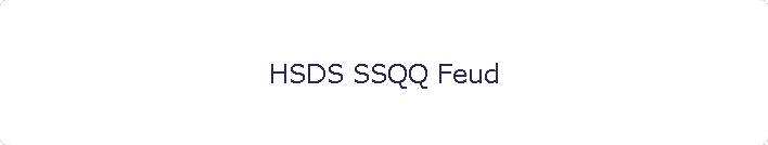 HSDS SSQQ Feud