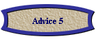 Advice 5