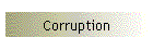 Corruption