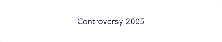 Controversy 2005