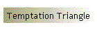 Temptation Triangle