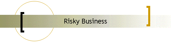 Risky Business