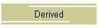 Derived