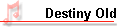 Destiny Old