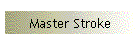 Master Stroke