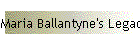 Maria Ballantyne's Legacy