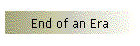 End of an Era