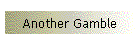 Another Gamble
