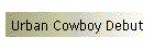 Urban Cowboy Debut