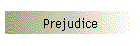 Prejudice