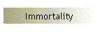 Immortality