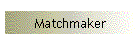 Matchmaker
