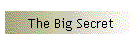 The Big Secret
