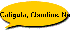 Caligula, Claudius, Nero