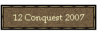 12 Conquest 2007