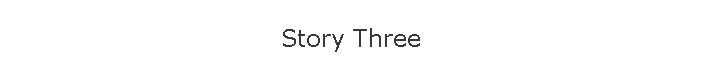 Story Three