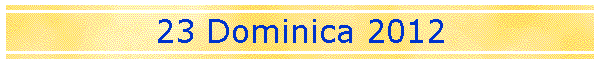 23 Dominica 2012
