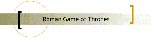 Roman Game of Thrones