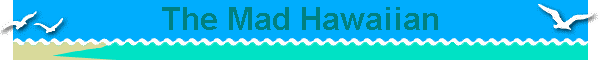The Mad Hawaiian