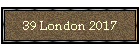 39 London 2017