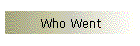 Who Went