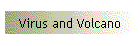 Virus and Volcano