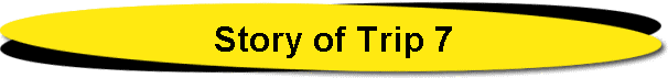 Story of Trip 7