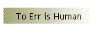 To Err is Human