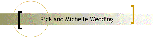 Rick and Michelle Wedding